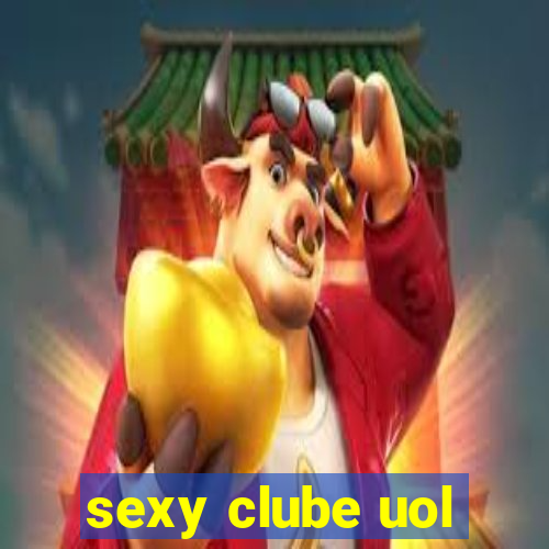 sexy clube uol